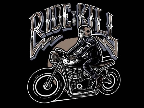 Ride To Kill t shirt design buy t shirt design Ride To Kill t shirt design buy t shirt design