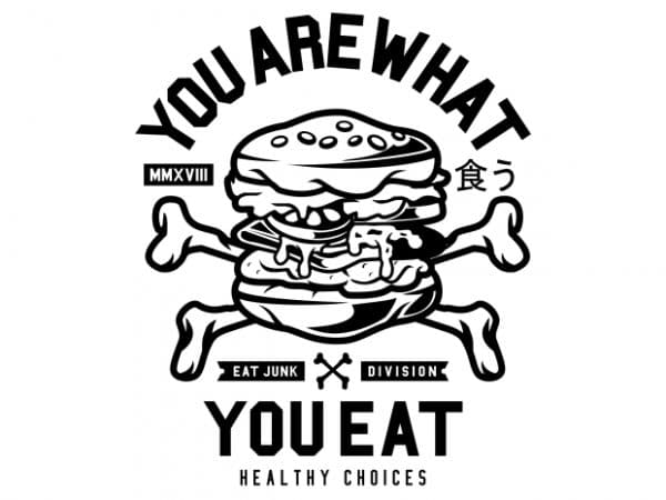 You Are What You Eat buy t shirt design You Are What You Eat buy t shirt design
