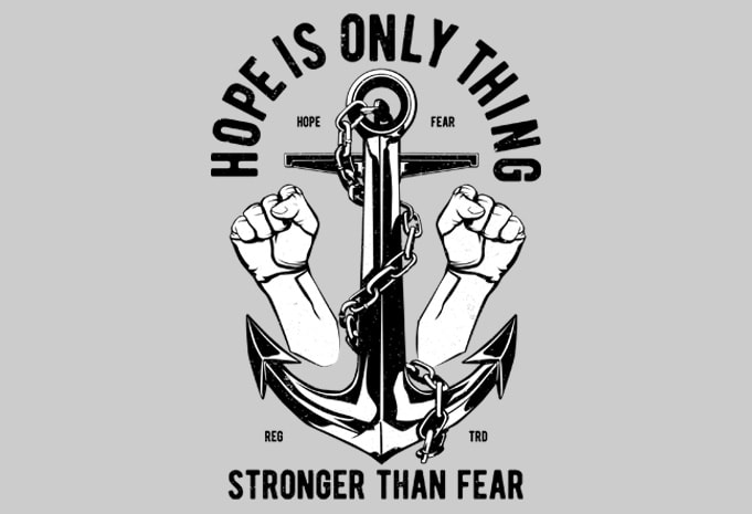 Hope Is Only Thing buy t shirt design Hope Is Only Thing Display - Hope Is Only Thing buy t shirt design