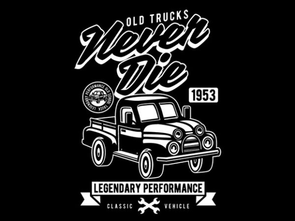 OId Trucks Never Die buy t shirt design OId Trucks Never Die buy t shirt design