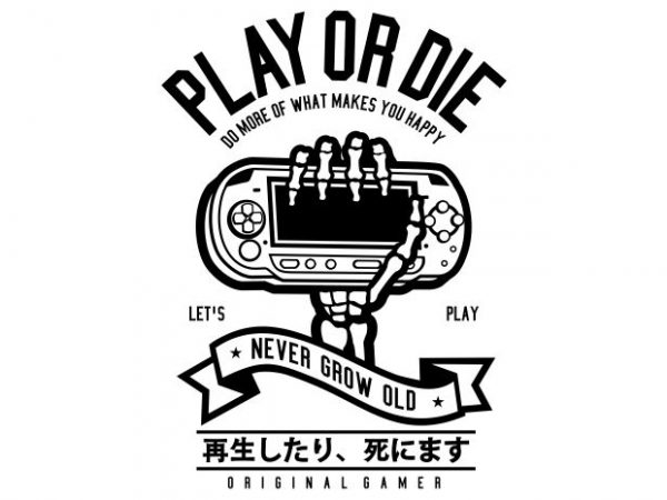 Play Or Die buy t shirt design Play Or Die buy t shirt design