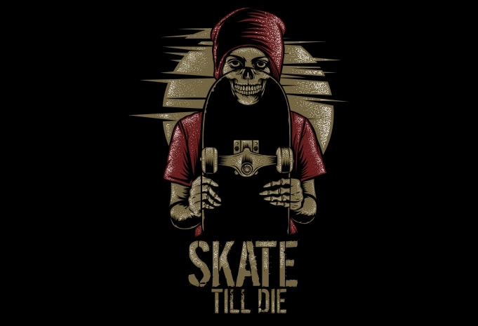 Skate Till Die buy t shirt design Skate Till Die - Skate Till Die buy t shirt design