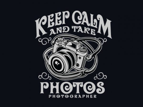 Keep Calm And Take Photos t shirt design buy t shirt design Keep Calm And Take Photos t shirt design buy t shirt design