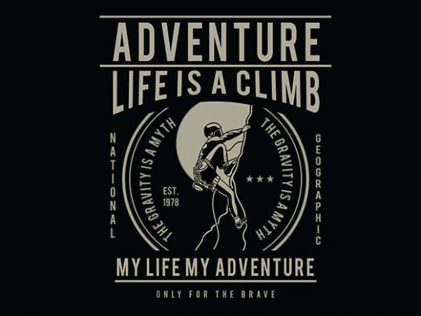 Life Is A Climb t shirt design Life Is A Climb t shirt design