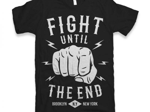 Fight Until The End Graphic tee design buy t shirt design Fight Until The End Graphic tee design buy t shirt design