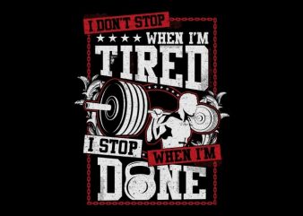 I Don't Stop When Im Tired buy t shirt design I Don't Stop When Im Tired buy t shirt design