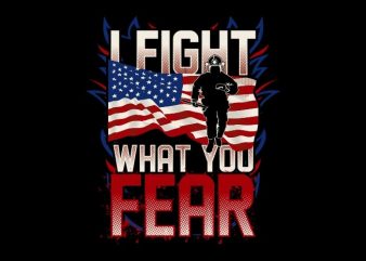 I Fight What You Fear buy t shirt design I Fight What You Fear buy t shirt design