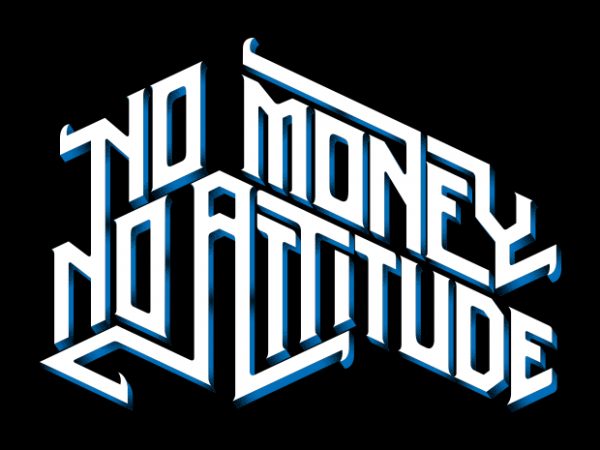 No Money, No Attitude buy t shirt design No Money, No Attitude buy t shirt design