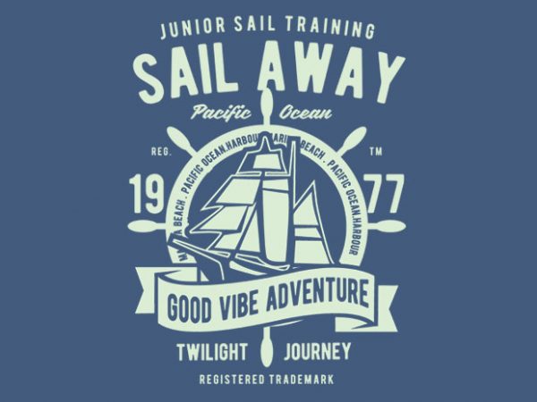 Sail Away vector t-shirt design buy t shirt design Sail Away vector t-shirt design buy t shirt design