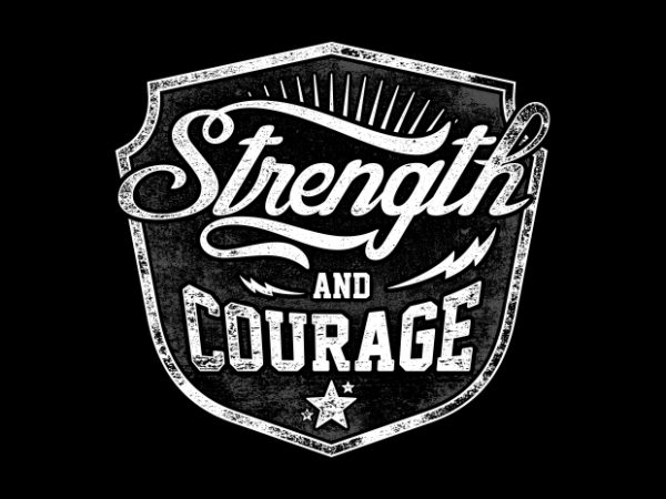 Strength And Courage buy t shirt design Strength And Courage buy t shirt design