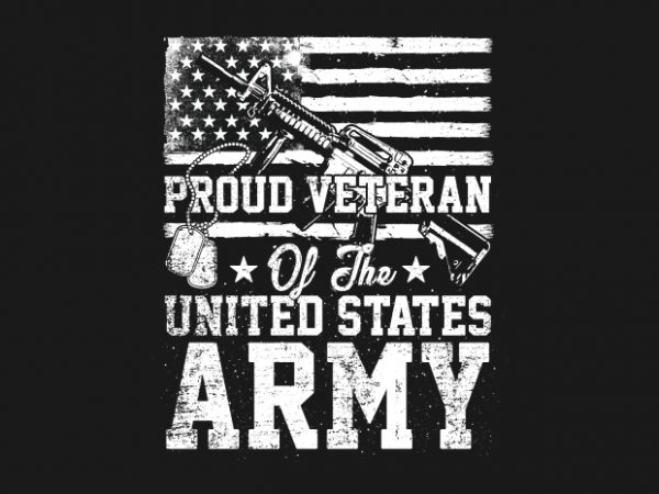 Proud Veteran Of The U.S. Army t shirt illustration