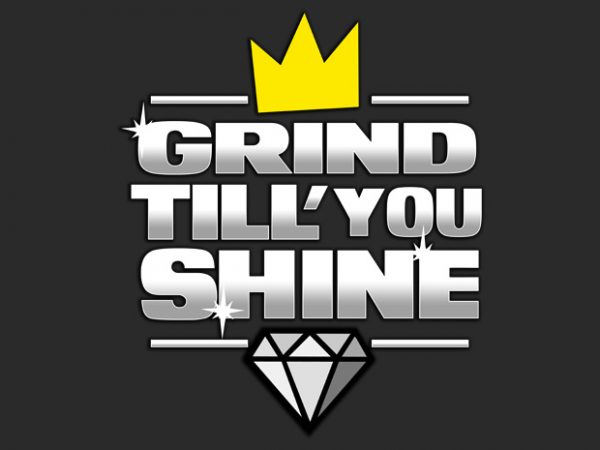 Grind Still you Shine buy t shirt design Grind Still you Shine buy t shirt design
