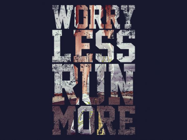Worry Less Run More buy t shirt design Worry Less Run More buy t shirt design
