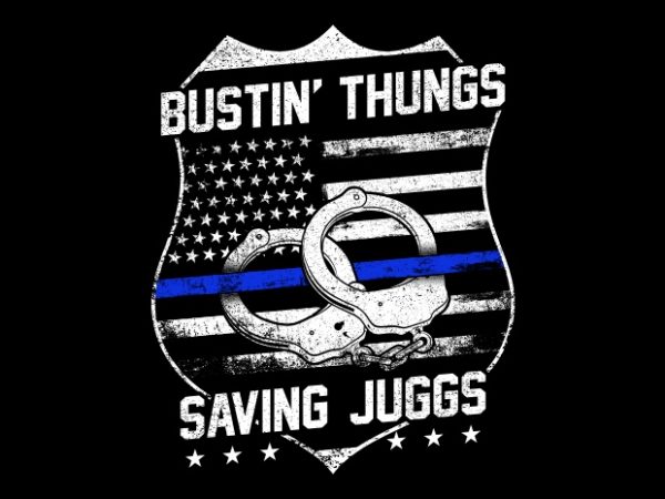 Bustin' Thungs Saving Juggs buy t shirt design Bustin' Thungs Saving Juggs buy t shirt design