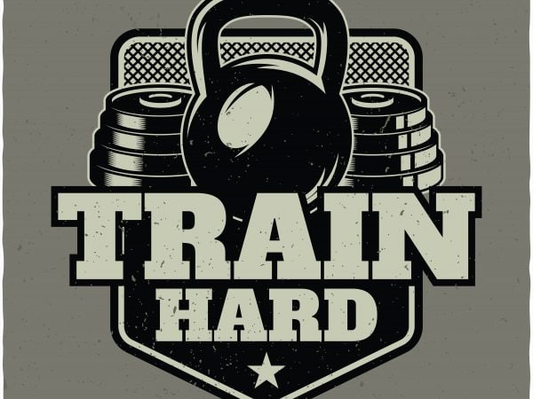 Train hard buy t shirt design Train hard buy t shirt design