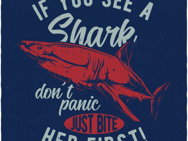 If you see a Shark t shirt design for sale If you see a Shark t shirt design for sale