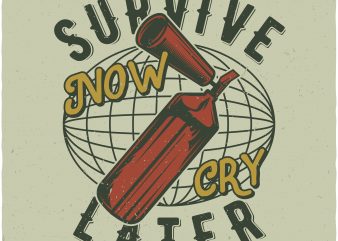Survive now, cry later buy t shirt design Survive now, cry later buy t shirt design