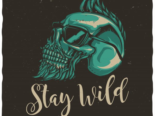 Stay wild t shirt template vector Stay wild t shirt template vector