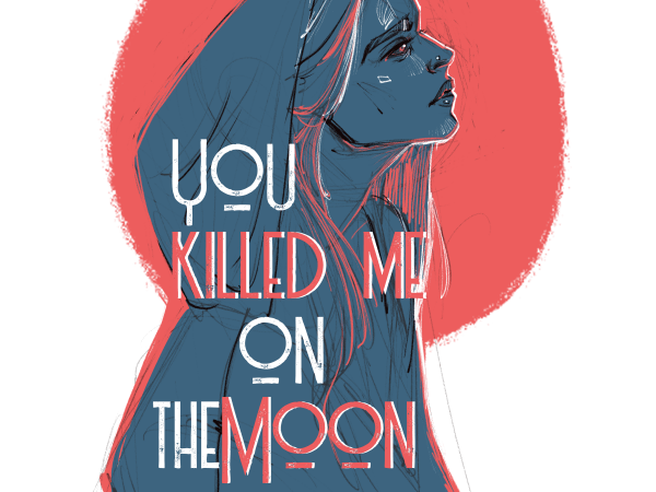 You killed me on the moon buy t shirt design You killed me on the moon buy t shirt design
