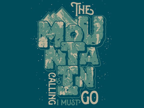 The Mountain is calling i must go t shirt designs for sale The Mountain is calling i must go t shirt designs for sale