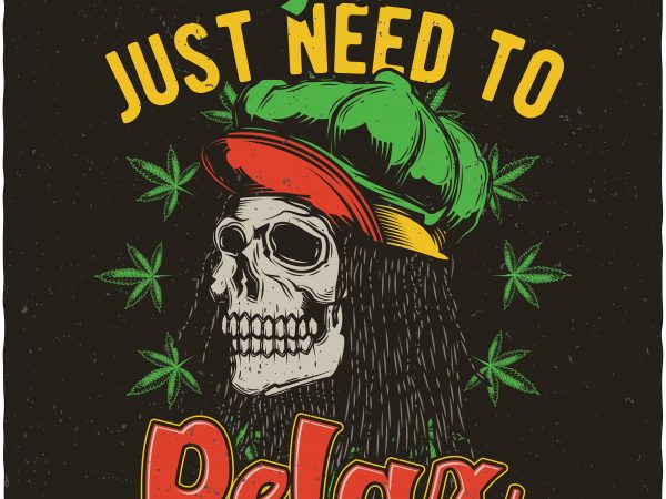 You just need to relax. Vector t-shirt design You just need to relax. Vector t-shirt design
