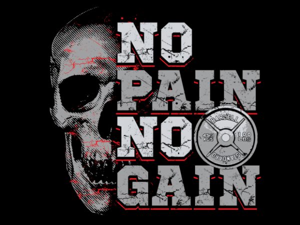No Pain No Gain T shirt vector artwork No Pain No Gain T shirt vector artwork