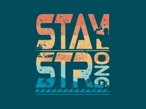 Stay Strong t shirt template vector Stay Strong t shirt template vector