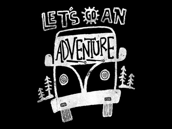 Let's go an Adventure buy t shirt design Let's go an Adventure buy t shirt design