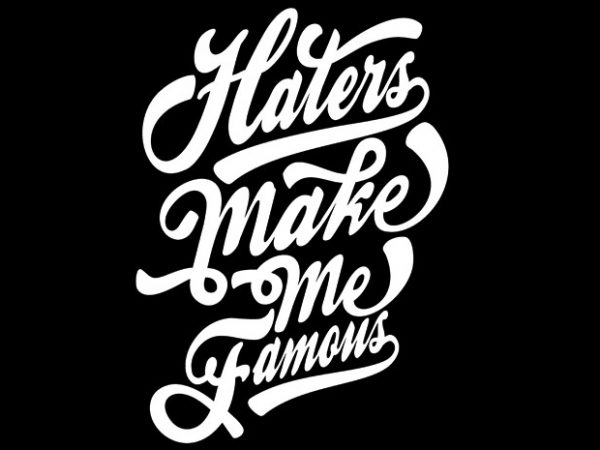Haters Make Me Famous buy t shirt design Haters Make Me Famous buy t shirt design