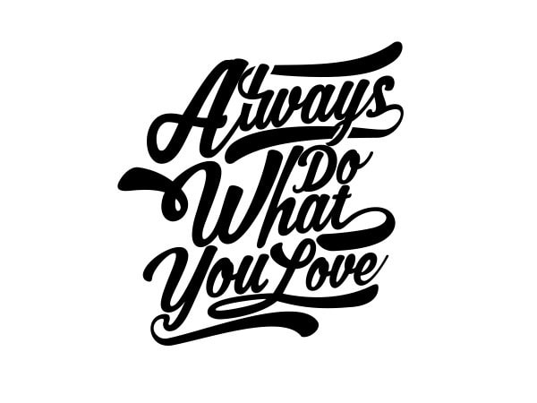 Always Do What You Love Vector T Shirt Design