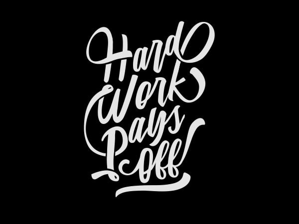 Hard Work Pays Off tshirt design buy t shirt design Hard Work Pays Off tshirt design buy t shirt design