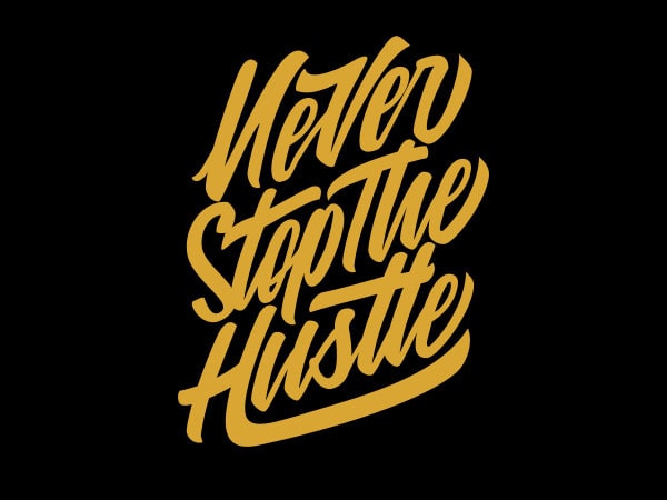 Never Stop the Hustle Vector t-shirt design Never Stop the Hustle Vector t-shirt design