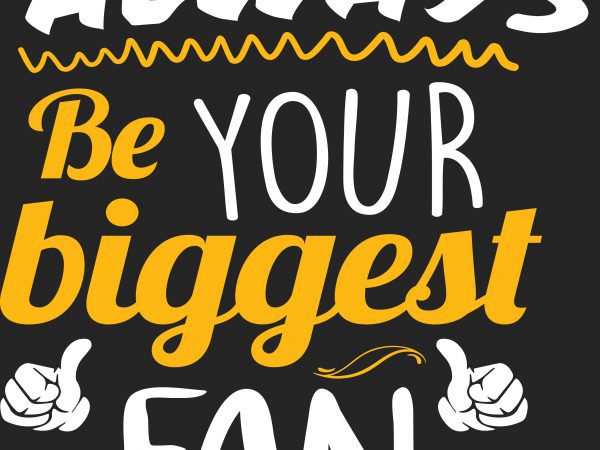 I’ll Always Be Your Biggest Fan t shirt design for sale I’ll Always Be Your Biggest Fan t shirt design for sale