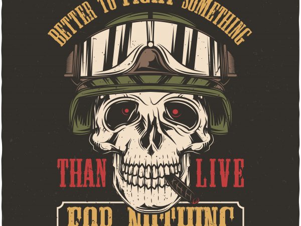 Better to fight something. Vector T-Shirt Design buy t shirt design Better to fight something. Vector T-Shirt Design buy t shirt design