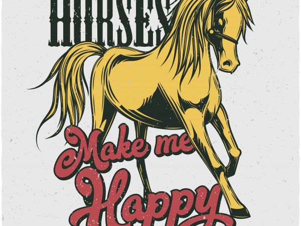 Horses make me happy. Vector T-Shirt Design buy t shirt design Horses make me happy. Vector T-Shirt Design buy t shirt design