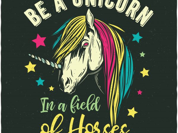 Be a unicorn in a field of horses. Vector T-Shirt Design buy t shirt design Be a unicorn in a field of horses. Vector T-Shirt Design buy t shirt design