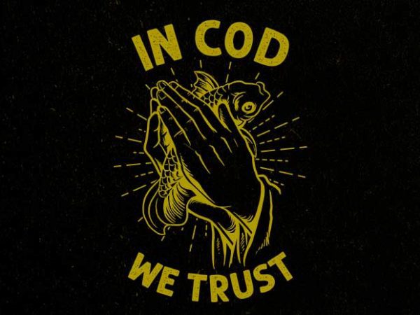 in cod we trust tshirt design buy t shirt design in cod we trust tshirt design buy t shirt design