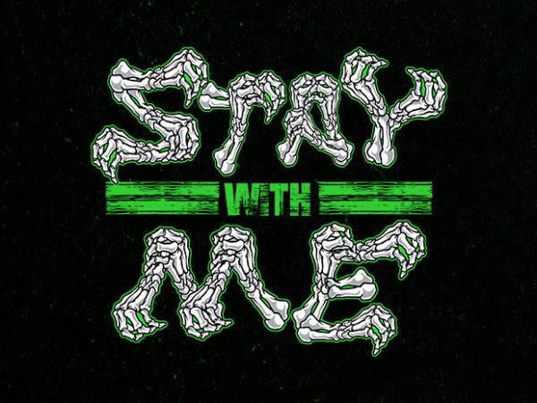 stay with me Vector t-shirt design buy t shirt design stay with me Vector t-shirt design buy t shirt design