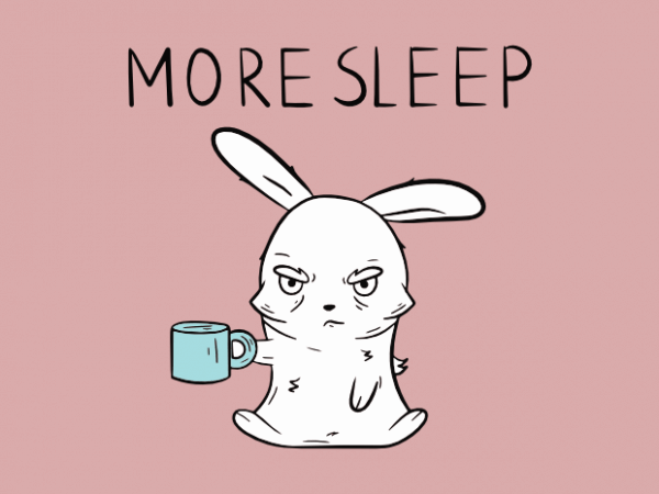 More sleep coffee addicted bunny in a bad mood graphic t shirt design More sleep coffee addicted bunny in a bad mood graphic t shirt design