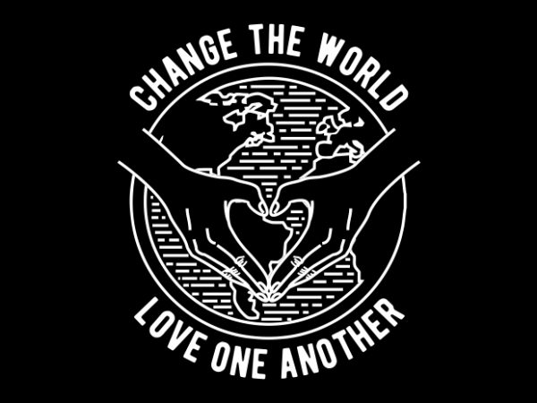 Change The World t shirt vector file Change The World t shirt vector file