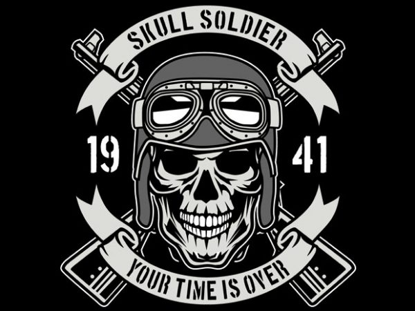 Skull Soldier Time Is Over buy t shirt design Skull Soldier Time Is Over buy t shirt design