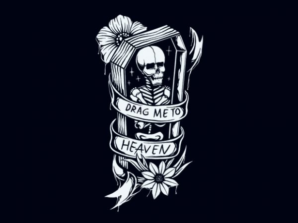 DRAG ME TO HEAVEN T-SHIRT DESIGN DRAG ME TO HEAVEN T-SHIRT DESIGN