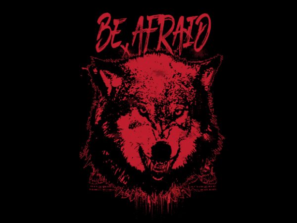be afraid Vector t-shirt design be afraid Vector t-shirt design
