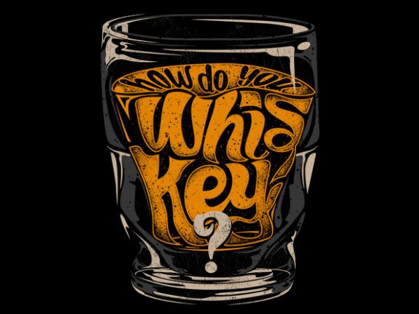 How do you Whiskey graphic t shirt How do you Whiskey graphic t shirt
