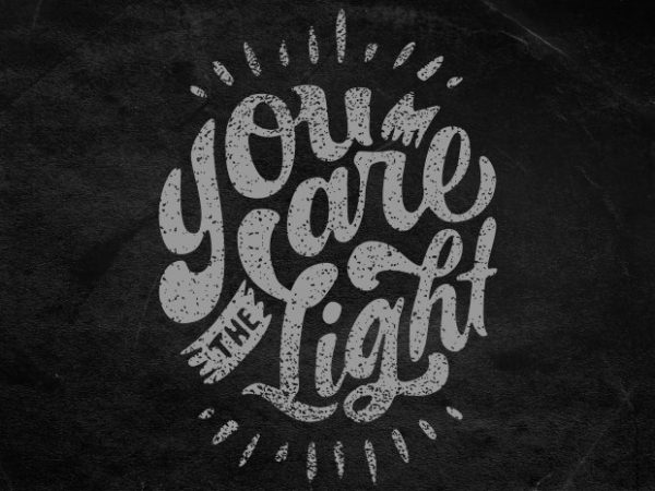 You are the light t shirt design template You are the light t shirt design template