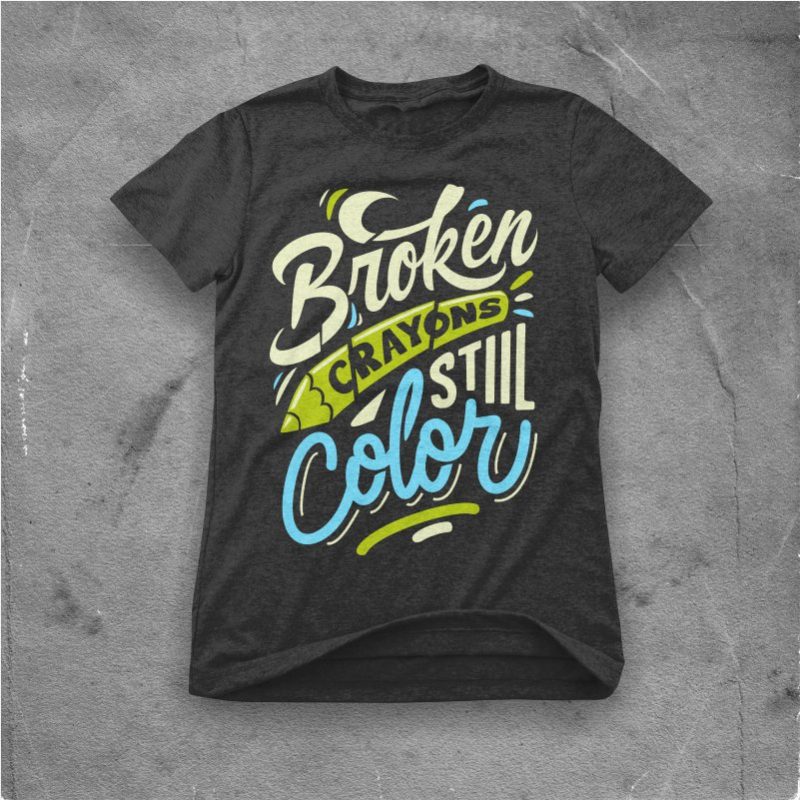 Download BROKEN CRAYONS STILL COLOR t shirt template