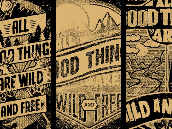 BUNDLE 3 – Good Wild Free t shirt template BUNDLE 3 – Good Wild Free t shirt template