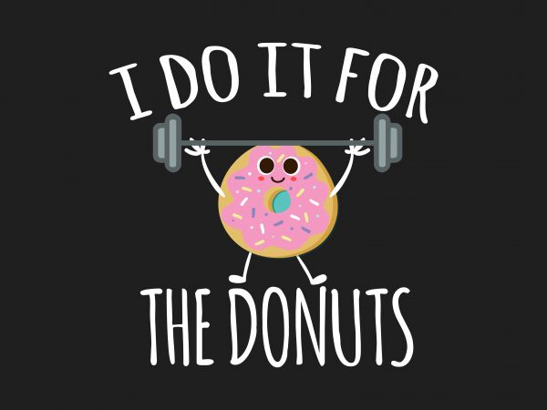I Do It For Donuts t shirt design for sale I Do It For Donuts t shirt design for sale