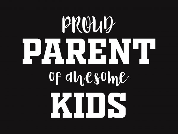 Proud Parent of Awesome t shirt illustration Proud Parent of Awesome t shirt illustration