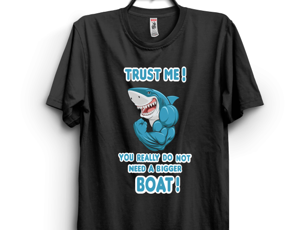 You need a bigger boat t shirt design template You need a bigger boat t shirt design template